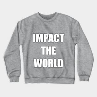 IMPACT THE WORLD Crewneck Sweatshirt